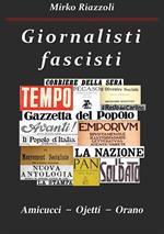 Giornalisti fascisti. Amicucci, Ojetti, Orano