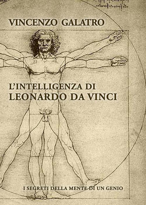 L' intelligenza di Leonardo da Vinci. I segreti della mente di un genio - Vincenzo Galatro - ebook