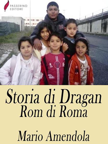 Storia di Dragan, rom di Roma - Mario Amendola - ebook