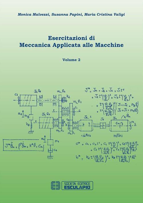 Esercitazioni di meccanica applicata alle macchine. Vol. 2 - Monica Malvezzi,Susanna Papini,Maria Cristina Valigi - ebook