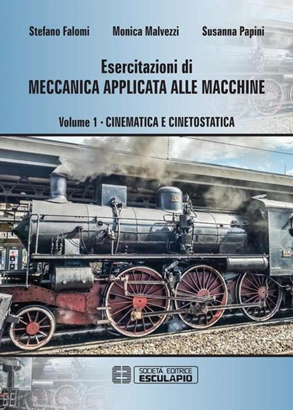 Esercitazioni di meccanica applicata alle macchine. Vol. 1 - Stefano Falomi,Monica Malvezzi,Susanna Papini - ebook