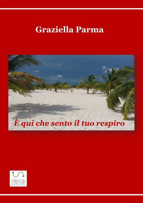 È qui che sento il tuo respiro - Graziella Parma - copertina