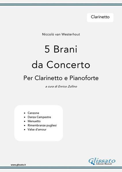 5 brani da concerto per clarinetto e pianoforte. Clarinetto. Spartito - Nicolò van Westerhout,Enrico Zullino - ebook