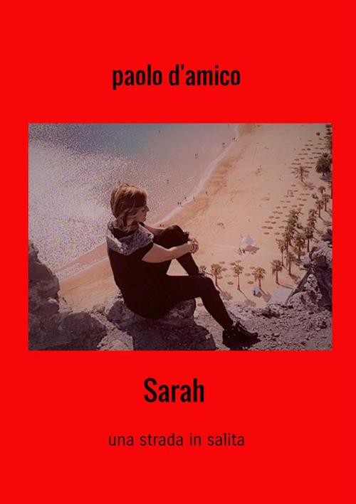 Sarah. Una strada in salita - Paolo D'Amico - copertina