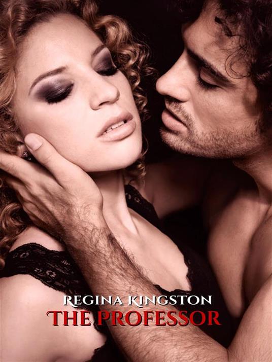 The professor - Regina Kingston - ebook