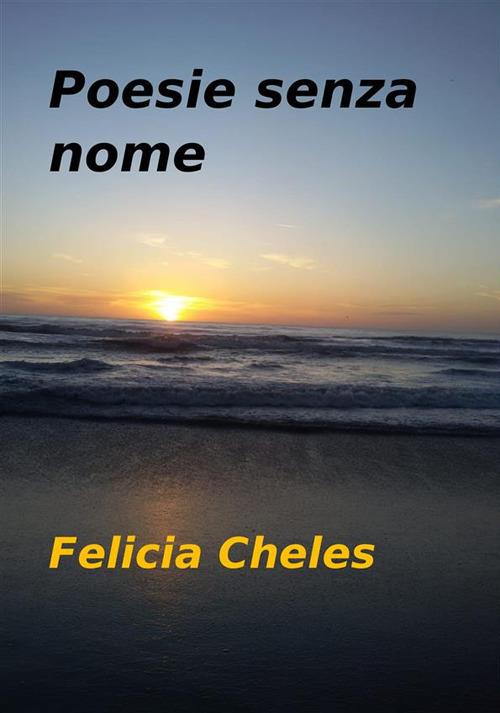 Poesie senza nome - Felicia Cheles - ebook