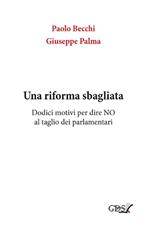 Una riforma sbagliata. Dodici motivi per dire «no» al taglio dei parlamentari