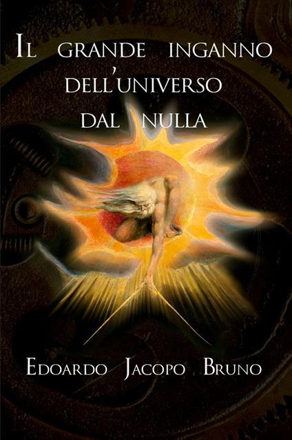 Il grande inganno dell'universo dal nulla - Edoardo Jacopo Bruno - copertina