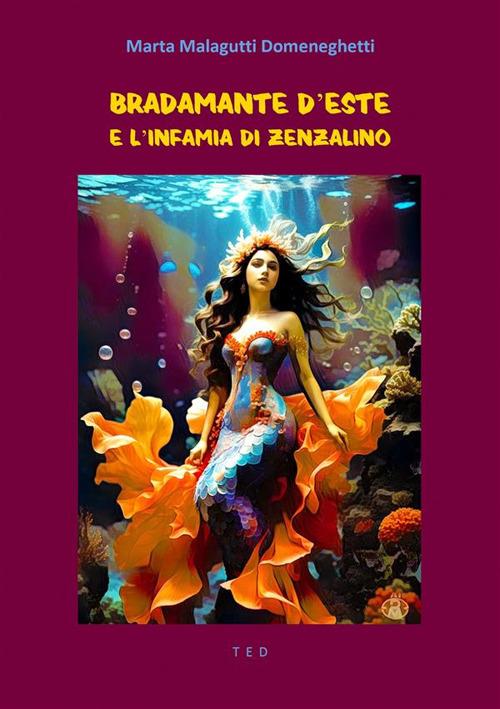 Bradamente d'Este e l'infamia di Zenzalino - Marta Malagutti Domeneghetti - ebook