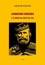 Garibaldini ferraresi. E la guerra del Veneto nel 1866