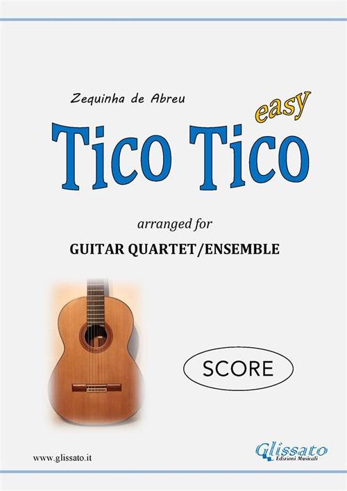 Tico Tico. Guitar quartet. Easy. Partitura - Zequinha Abreu de,Francesco Leone - ebook