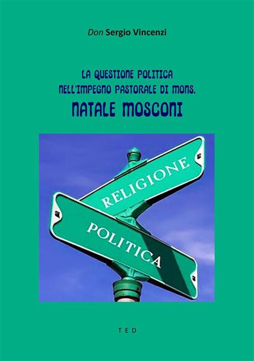 La questione politica nell'impegno pastorale in mons. Natale Mosconi - Sergio Vincenzi - ebook