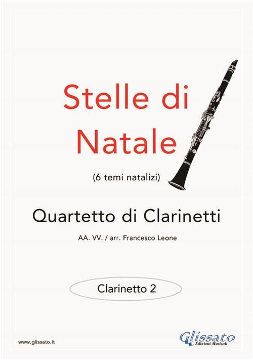 Stelle di Natale. Quartetto di clarinetti. Clarinetto 2. Spartito - Francesco Leone - ebook