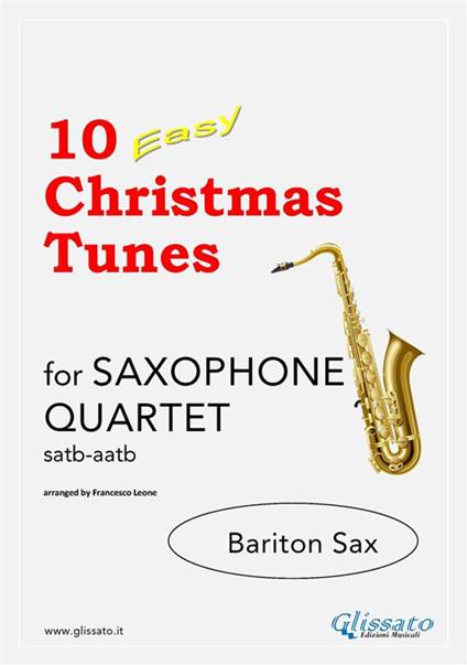 10 Easy Christmas Tunes - Saxophone Quartet (Eb BARITON SAX) - Francesco Leone - ebook