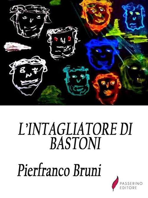 L' intagliatore di bastoni - Pierfranco Bruni - ebook