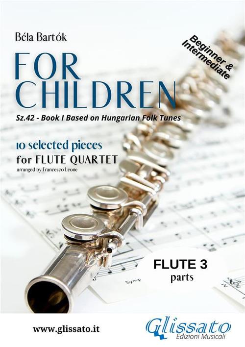 For Children - Easy Flute Quartet ( FLUTE 3) - Bartok Bela,Francesco Leone - ebook