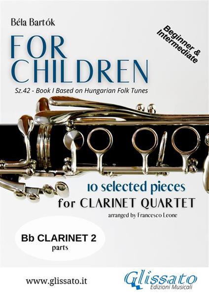 For Children by Bartok - Easy Clarinet Quartet (CLARINET 2) - Bartok Bela,Francesco Leone - ebook