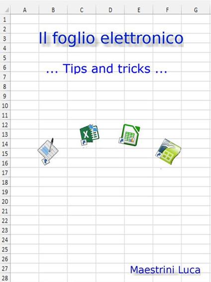 Il foglio elettronico... Tips and tricks... - Luca Maestrini - ebook