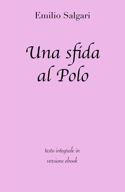 Una sfida al Polo. Ediz. integrale - Salgari, Emilio - Ebook - EPUB3 con  Adobe DRM | IBS