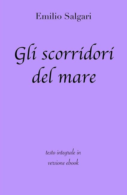 Gli scorridori del mare. Ediz. integrale - Emilio Salgari - ebook