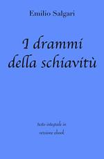 I drammi della schiavitù. Ediz. integrale