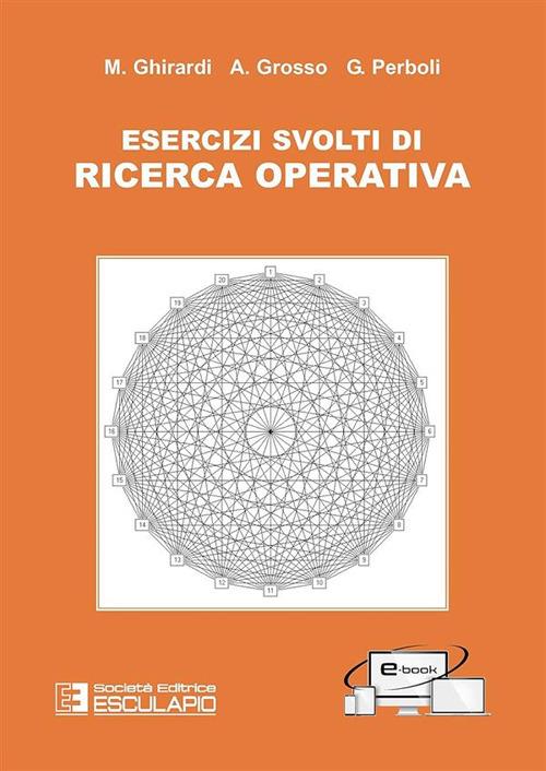 Esercizi di ricerca operativa - Marco Ghirardi,Andrea Grosso,Guido Perboli - ebook