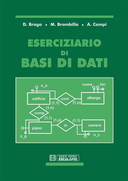 Eserciziario di basi di dati - Daniele Braga,Marco Brambilla,Alessandro Campi - ebook