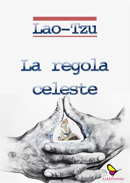 La regola celeste - Lao Tse (Lao Tzu - Lao Tsu) - ebook