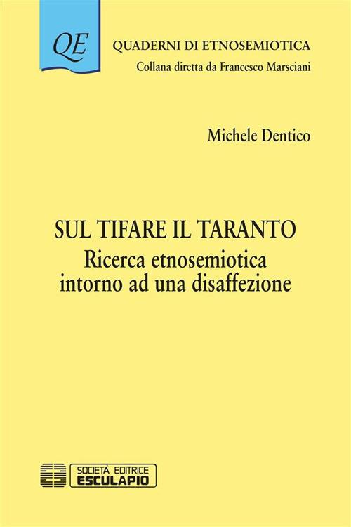 Sul tifare il Taranto. Ricerca etnosemiotica intorno ad una disaffezione - Michele Dentico - ebook