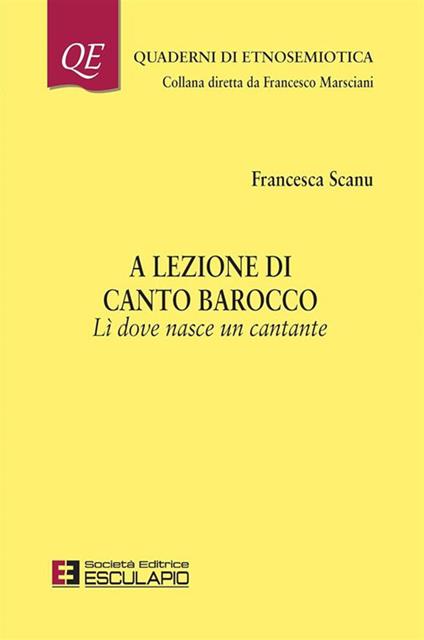 A lezione di canto barocco. Lì dove nasce un cantante - Francesca Scanu - ebook