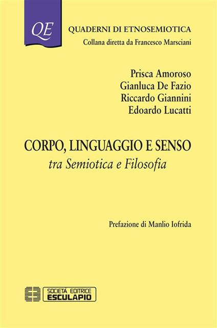 Corpo linguaggio e senso. Tra semiotica e filosofia - Prisca Amoroso,Gianluca De Fazio,Riccardo Giannini,Edoardo Lucatti - ebook