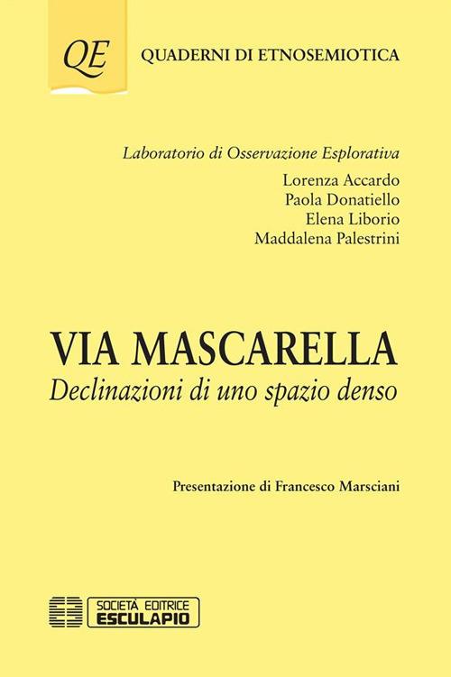 Via Mascarella. Declinazioni di uno spazio denso - Lorenza Accardo,Paola Donatiello,Elena Liborio,Maddalena Palestrini - ebook