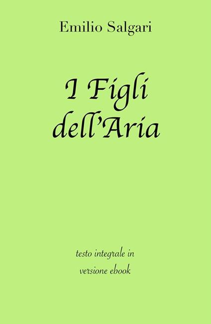 I figli dell'aria. Ediz. integrale - Emilio Salgari - ebook