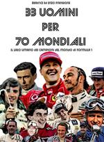 33 uomini per 70 mondiali. Il lato umano dei campioni del mondo di Formula 1