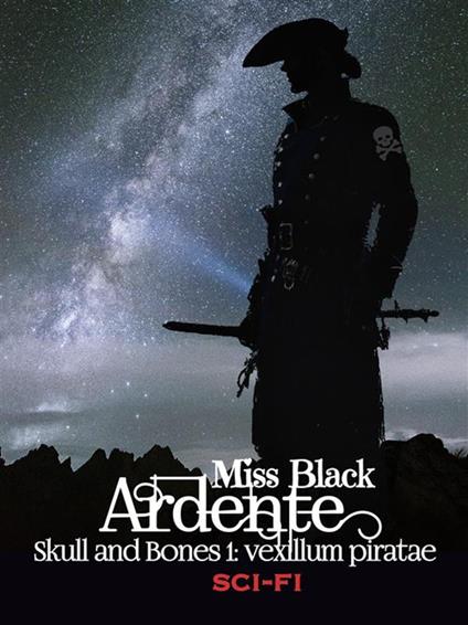 Ardente. Skull and bones: vexillum piratae - Miss Black - ebook