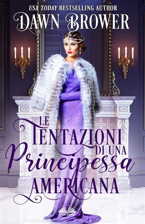 Le tentazioni di una principessa americana - Dawn Brower,Valentina Giglio - ebook