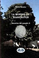 La moneda de Washington. Secretos del pasado. Vol. 2