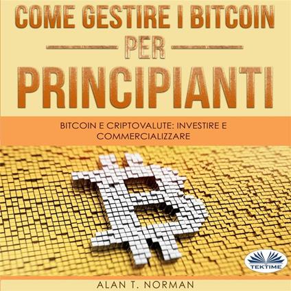 Come Gestire I Bitcoin - Per Principianti