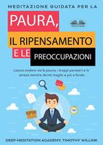 Meditazione guidata per la paura, il ripensamento e le preoccupazioni. Lascia andare via la paura, i troppi pensieri e lo stress mentre dormi meglio e più a fondo