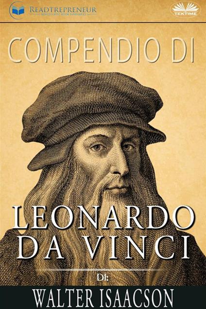 Compendio di «Leonardo Da Vinci» di Walter Isaacson - Readtrepreneur Publishing,Fatima Immacolata Pretta - ebook