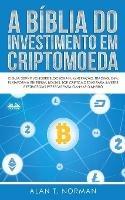 A Bíblia do investimento em criptomoeda. O Guia definitivo sobre como investir em criptomoedas