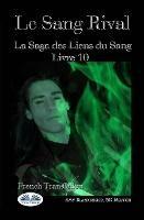 Le sang rival. La saga des liens du sang. Vol. 10