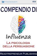 Compendio di influenza. La psicologia della persuasione