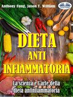 Dieta antinfiammatoria. La scienza e l'arte della dieta antinfiammatoria. Una guida completa per principianti per curare il sistema immunitario