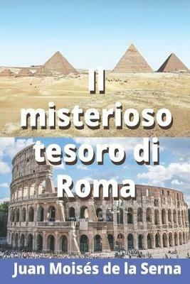 Il misterioso tesoro di Roma - Juan Moisés De La Serna - copertina