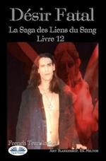 Désir fatal. La saga des liens du sang. Vol. 12