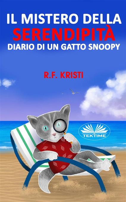 Il mistero della serendipità. Diario di un gatto Snoopy - R.F. Kristi,Marisa Greco - ebook