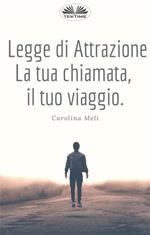 Legge di attrazione. La tua chiamata, il tuo viaggio