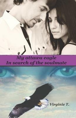 My Ottawa eagle. In search of the soulmate - Virginie T. - copertina