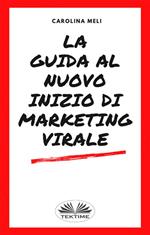 La guida al nuovo inizio di marketing virale